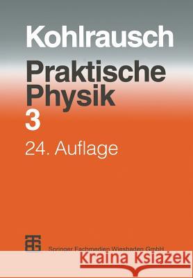 Praktische Physik: Zum Gebrauch Für Unterricht, Forschung Und Technik Volume 3 Kose, Volkmar 9783322872043