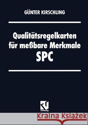 Qualitätsregelkarten Für Meßbare Merkmale -- Spc Kirschling, Günter 9783322872586 Vieweg+teubner Verlag