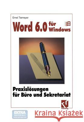 Word 6.0 Für Windows: Praxislösungen Für Büro Und Sekretariat Tiemeyer, Ernst 9783322888952