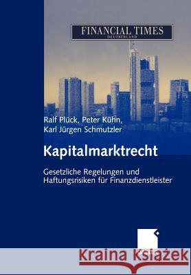 Kapitalmarktrecht: Gesetzliche Regelungen Und Haftungsrisiken Für Finanzdienstleister Plück, Ralf 9783322888976 Gabler Verlag
