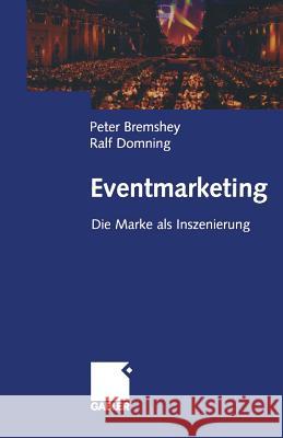 Eventmarketing: Die Marke ALS Inszenierung Bremshey, Peter 9783322889393 Gabler Verlag