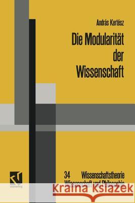 Die Modularität Der Wissenschaft: Konzeptuelle Und Soziale Prinzipien Linguistischer Erkenntnis Kertész, András 9783322889683