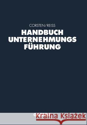 Handbuch Unternehmungsführung: Konzepte — Instrumente — Schnittstellen Hans Corsten, Michael Reiß 9783322889805