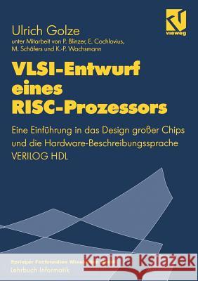 Vlsi-Entwurf Eines Risc-Prozessors: Eine Einführung in Das Design Großer Chips Und Die Hardware-Beschreibungssprache Verilog Hdl Blinzer, Peter 9783322890108 Vieweg+teubner Verlag