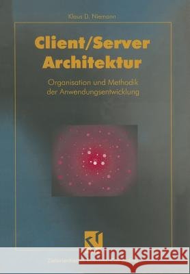 Client/Server-Architektur: Organisation Und Methodik Der Anwendungsentwicklung Fedtke, Stephen 9783322891242