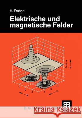 Elektrische Und Magnetische Felder Frohne, Heinrich 9783322891334