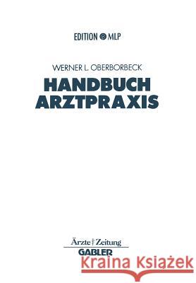 Handbuch Arztpraxis: Niederlassung - Finanzierung - Absicherung Oberborbeck, Werner 9783322891853 Gabler Verlag