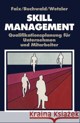 Skill-Management: Qualifikationsplanung Für Unternehmen Und Mitarbeiter Faix, W. G. 9783322892027 Gabler Verlag
