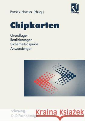 Chipkarten: Grundlagen, Realisierung, Sicherheitsaspekte, Anwendungen Patrick Horster 9783322892041 Vieweg+teubner Verlag