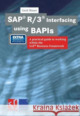 Sap(r) R/3(r) Interfacing Using Bapis: A Practical Guide to Working Within the Sap(r) Business Framework Moser, Gerd 9783322895561
