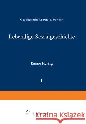 Lebendige Sozialgeschichte: Gedenkschrift Für Peter Borowsky Hering, Rainer 9783322897886 Vs Verlag Fur Sozialwissenschaften