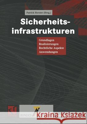 Sicherheitsinfrastrukturen: Grundlagen, Realisierungen, Rechtliche Aspekte, Anwendungen Patrick Horster 9783322898180 Vieweg+teubner Verlag