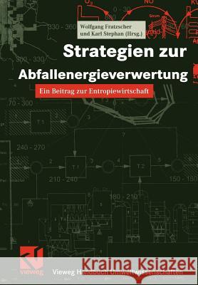 Strategien Zur Abfallenergieverwertung: Ein Beitrag Zur Entropiewirtschaft Michalek, Klaus 9783322899033 Vieweg+teubner Verlag