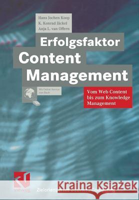 Erfolgsfaktor Content Management: Vom Web Content Bis Zum Knowledge Management Koop, Hans Jochen 9783322899132 Vieweg+teubner Verlag