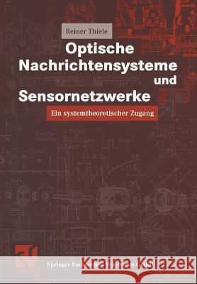 Optische Nachrichtensysteme Und Sensornetzwerke Reiner Thiele Reiner Thiele                            Otto Mildenberger 9783322899255 Springer