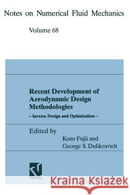 Recent Development of Aerodynamic Design Methodologies: Inverse Design and Optimization Fujii, Kozo 9783322899545