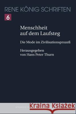 Menschheit auf dem Laufsteg : Die Mode im Zivilisationsprozeß Rene Konig Hans Peter Thurn 9783322899729 Vs Verlag Fur Sozialwissenschaften