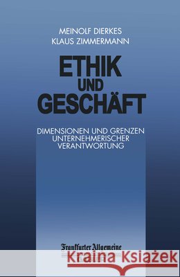 Ethik Und Geschäft: Dimensionen Und Grenzen Unternehmerischer Verantwortung Dierkes, M. 9783322899910 Gabler Verlag