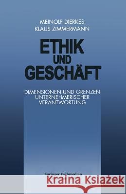 Ethik Und Geschäft: Dimensionen Und Grenzen Unternehmerischer Verantwortung Dierkes, M. 9783322899910 Gabler Verlag