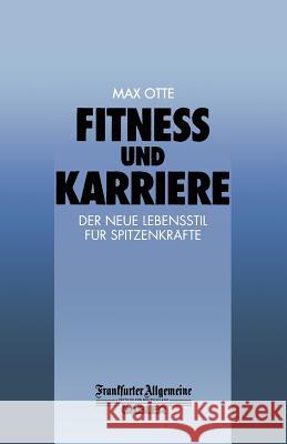 Fitness Und Karriere: Der Neue Lebensstil Für Spitzenkräfte Otte, Max 9783322899927 Gabler Verlag