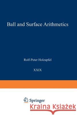 Ball and Surface Arithmetics Rolf-Peter Holzapfel 9783322901712 Vieweg+teubner Verlag