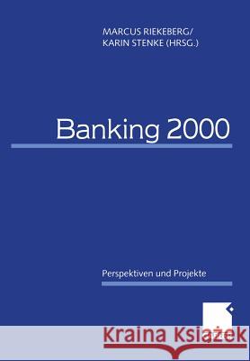 Banking 2000: Perspektiven Und Projekte Riekeberg, Marcus 9783322901835 Gabler Verlag