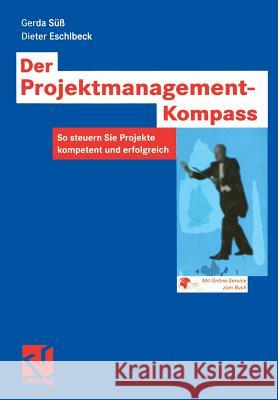 Der Projektmanagement-Kompass: So Steuern Sie Projekte Kompetent Und Erfolgreich Süß, Gerda 9783322902252 Vieweg+teubner Verlag