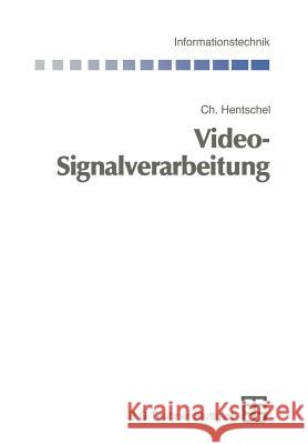 Video-Signalverarbeitung Christian Hentschel Martin Bossert Norbert Fliege 9783322902498