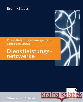 Dienstleistungsnetzwerke: Dienstleistungsmanagement Jahrbuch 2003 Bruhn, Manfred 9783322902917 Gabler Verlag