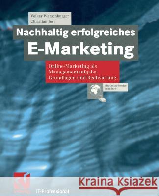 Nachhaltig Erfolgreiches E-Marketing: Online Marketing ALS Managementaufgabe: Grundlagen Und Realisierung Warschburger, Volker 9783322902948 Vieweg+teubner Verlag