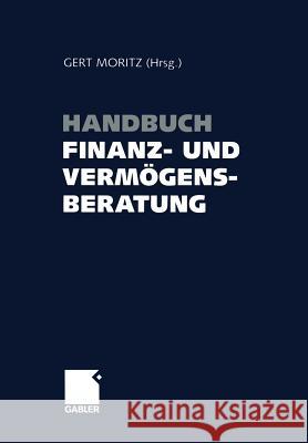 Handbuch Finanz- Und Vermögensberatung Moritz, Gert 9783322904874 Gabler Verlag