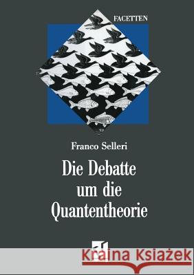 Die Debatte Um Die Quantentheorie Selleri, Franco 9783322906700