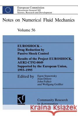 Euroshock - Drag Reduction by Passive Shock Control: Results of the Project Euroshock, Aer2-Ct92-0049 Supported by the European Union, 1993 - 1995 Stanewsky, Egon 9783322907134