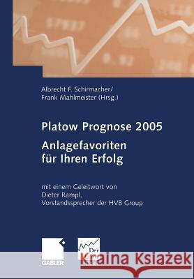 Platow Prognose 2005: Anlagefavoriten Für Ihren Erfolg! Schirmacher, Albrecht F. 9783322907332 Gabler Verlag