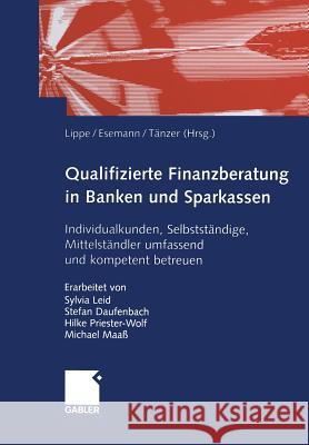 Qualifizierte Finanzberatung in Banken Und Sparkassen: Individualkunden, Selbstständige, Mittelständler Umfassend Und Kompetent Betreuen Lippe, Gerhard 9783322907370 Gabler Verlag