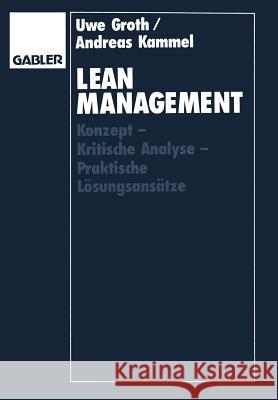 Lean Management: Konzept -- Kritische Analyse -- Praktische Lösungsansätze Groth, Uwe 9783322907530 Gabler Verlag