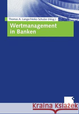 Wertmanagement in Banken Thomas A. Lange Heiko Schulze 9783322907950