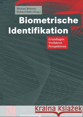 Biometrische Identifikation: Grundlagen, Verfahren, Perspektiven Michael, Behrens 9783322908445 Vieweg+teubner Verlag