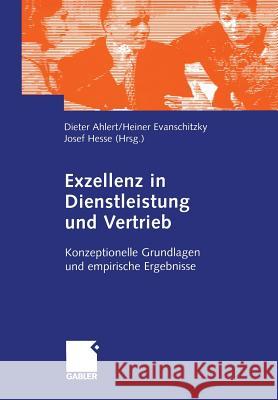 Exzellenz in Dienstleistung Und Vertrieb: Konzeptionelle Grundlagen Und Empirische Ergebnisse Ahlert, Dieter 9783322908643 Gabler Verlag