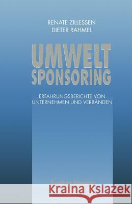 Umweltsponsoring: Erfahrungsberichte Von Unternehmen Und Verbänden Zillessen, Renate 9783322909343 Gabler Verlag