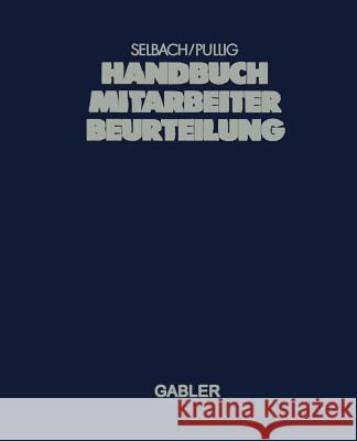 Handbuch Mitarbeiterbeurteilung Karl-Klaus Pullig Ralf Selbach 9783322909374 Gabler Verlag