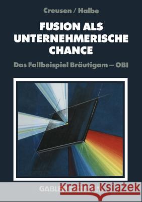 Fusion ALS Unternehmerische Chance: Das Fallbeispiel Bräutigam -- Obi Creusen, Utho 9783322911414 Gabler Verlag