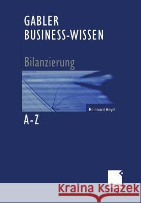 Gabler Business-Wissen A-Z Bilanzierung Reinhard Heyd 9783322912503