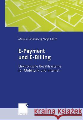 E-Payment Und E-Billing: Elektronische Bezahlsysteme Für Mobilfunk Und Internet Ulrich, Anja 9783322912534 Gabler Verlag