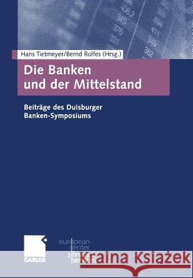 Die Banken Und Der Mittelstand: Beiträge Des Duisburger Banken-Symposiums Tietmeyer, Hans 9783322912596 Gabler Verlag