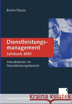 Dienstleistungsmanagement Jahrbuch 2001: Interaktionen Im Dienstleistungsbereich Bruhn, Manfred 9783322912855