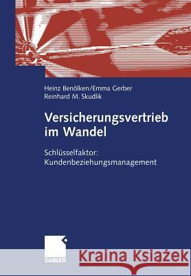 Versicherungsvertrieb Im Wandel: Schlüsselfaktor: Kundenbeziehungsmanagement Benölken, Heinz 9783322913050 Gabler Verlag