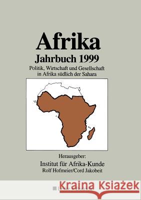 Afrika Jahrbuch 1999: Politik, Wirtschaft Und Gesellschaft in Afrika Südlich Der Sahara Institut Für Afrika-Kunde 9783322913524 Vs Verlag Fur Sozialwissenschaften