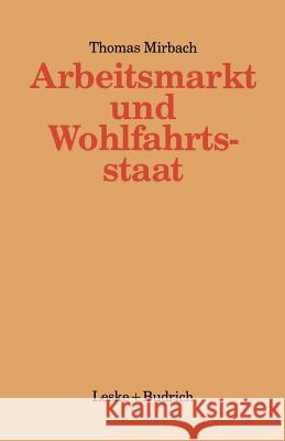 Arbeitsmarkt Und Wohlfahrtsstaat: Staatliche Oder Gemeinschaftliche Bewältigungsstrategien? Mirbach, Thomas 9783322914064 Vs Verlag Fur Sozialwissenschaften