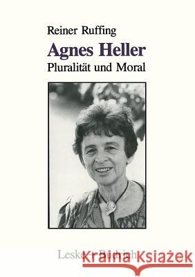 Agnes Heller: Pluralität Und Moral Ruffing, Reiner 9783322914118 Vs Verlag Fur Sozialwissenschaften